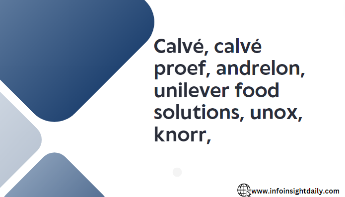 calvé, calvé proef, andrelon, unilever food solutions, unox, knorr,